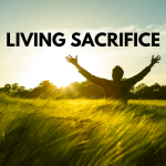 Dead man walking – A living sacrifice